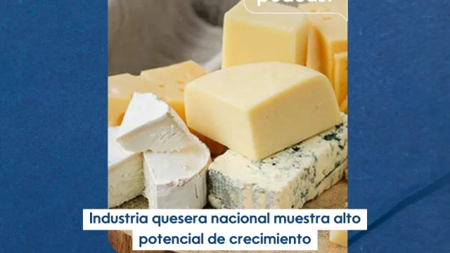 InfoBiz Podcast de hoy: Industria quesera muestra alto potencial de crecimiento