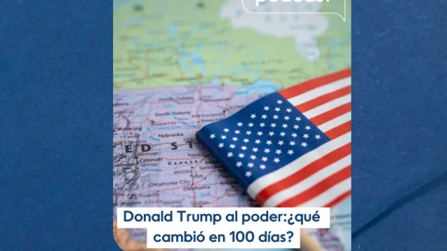 InfoBiz Podcast: Trump al poder:¿qué  cambió en 100 días?