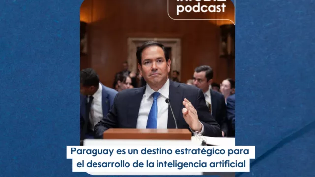 InfoBiz Podcast: Paraguay es un destino estratégico para  el desarrollo de la inteligencia artificial