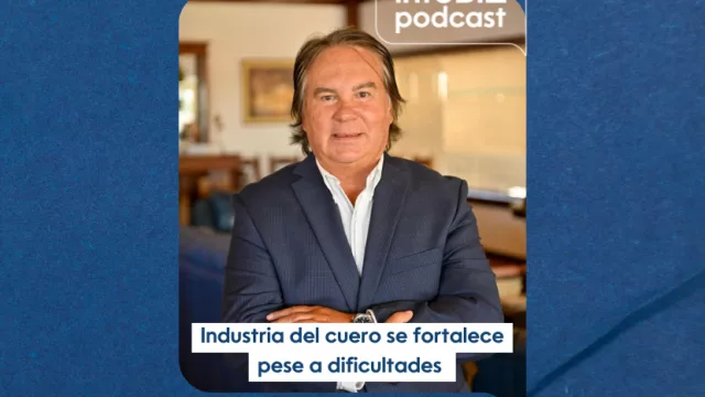 InfoBiz Podcast: Industria del cuero se fortalece pese a dificultades