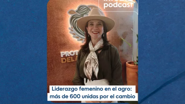 Liderazgo femenino en el agro: más de 600 unidas por el cambio
